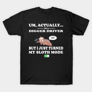 digger driver sloth mode on T-Shirt